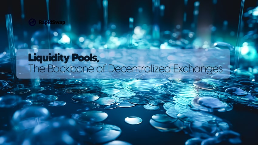 Liquidity Pools, The Backbone of Decentralized Exchanges